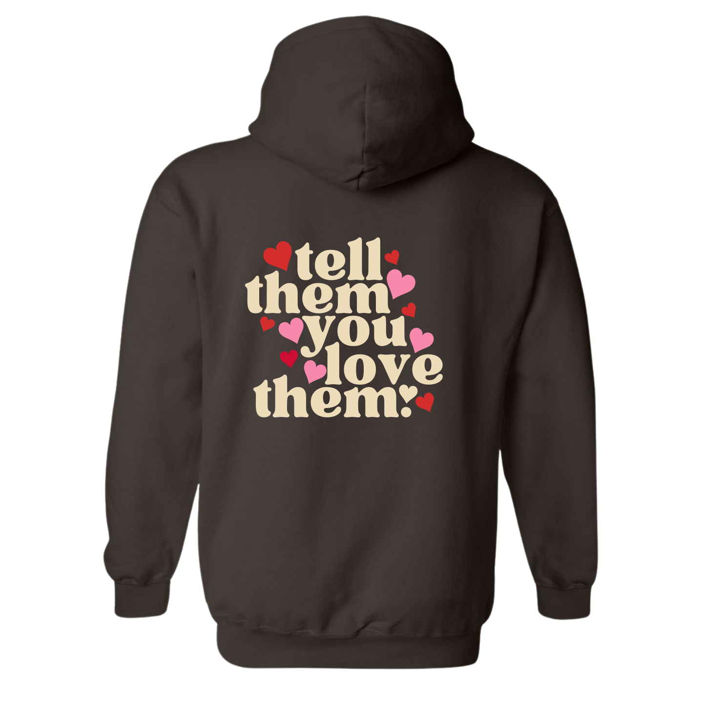 Tell Them You Love Them Hoodie