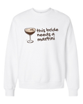 This Bride Needs a Martini Crewneck